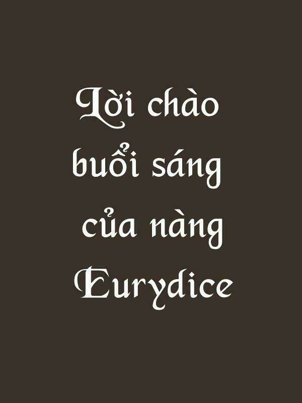 loi-chao-buoi-sang-cua-nang-eurydice/0